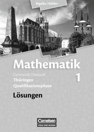 Mathematik Sekundarstufe II. Lösungen zum Schülerbuch 1. Thüringen de Anton Bigalke