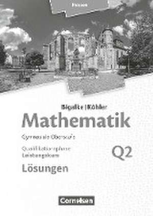 Mathematik Leistungskurs 2. Halbjahr - Hessen - Band Q2. Lösungen zum Schülerbuch de Anton Bigalke