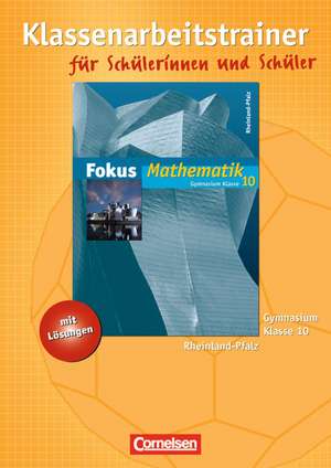 Fokus Mathematik 10. Schuljahr. Klassenarbeitstrainer. Gymnasium Rheinland-Pfalz de Irmgard Wagner