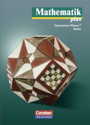 Mathematik plus 7. Schülerbuch. Gymnasium Berlin