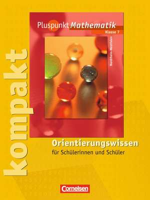 Pluspunkt Mathematik 7. Schuljahr. Pluspunkt kompakt. Orientierungswissen de Christian Schnellen