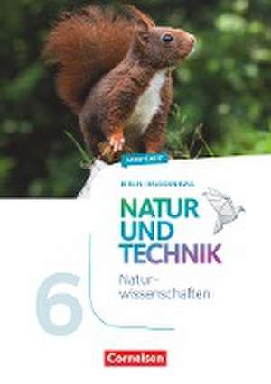 Natur und Technik 6. Schuljahr: Naturwissenschaften - Berlin/Brandenburg - Arbeitsheft de Adria Wehser