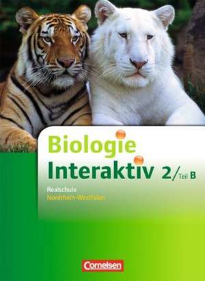 Biologie interaktiv 2. Teil B. Schülerbuch. Realschule Nordrhein-Westfalen de Julia Budde