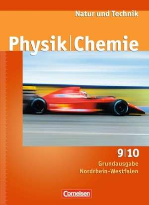 Natur und Technik - Physik/Chemie 9./10. Schuljahr. Schülerbuch Grundausgabe Nordrhein-Westfalen de Siegfried Bresler