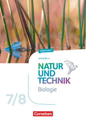 Natur und Technik 7./8. Schuljahr: Biologie - Ausgabe A - Arbeitsheft de Norbert Schröder