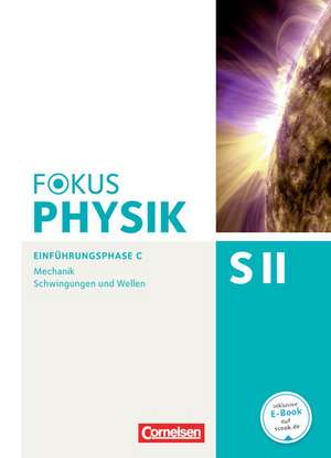 Fokus Physik Sekundarstufe II Ausgabe C. Einführungsphase Mechanik. Schülerbuch de Peter Ackermann