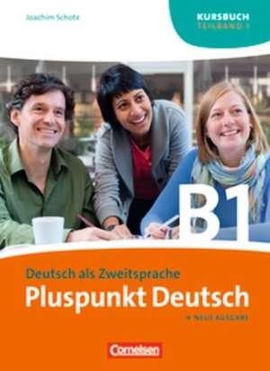 Pluspunkt Deutsch. Neue Ausgabe. Teilband 1 des Gesamtbandes 3 (Einheit 1-7). Kursbuch de Joachim Schote