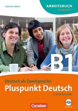 Pluspunkt Deutsch. Gesamtband 3. Teilband 2 (Einheit 8-14). Arbeitsbuch mit CD de Joachim Schote