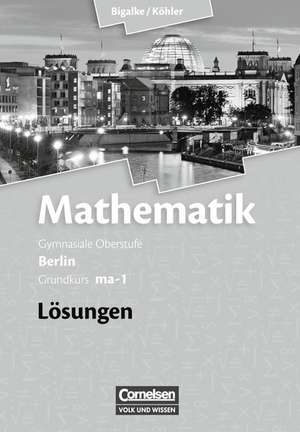 Grundkurs ma-1 - Qualifikationsphase - Lösungen zum Schülerbuch de Anton Bigalke