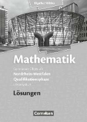 Mathematik Qualifikationsphase Leistungskurs. Lösungen zum Schülerbuch. Sekundarstufe II Nordrhein-Westfalen de Anton Bigalke