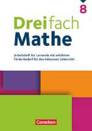 Dreifach Mathe 8. Schuljahr - Zu allen Ausgaben - Arbeitsheft für Lernende mit erhöhtem Förderbedarf