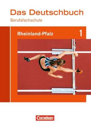 Das Deutschbuch für Berufsfachschulen 1. Schülerbuch Rheinland-Pfalz de Alexandra Diehl