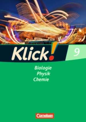 Klick! 9 Biologie, Physik, Chemie. Arbeitsheft. Westliche Bundesländer sowie Berlin/Brandenburg de Daniela Dittrich