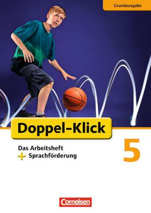 Doppel-Klick - Grundausgabe. 5. Schuljahr. Arbeitsheft Sprachförderung de Angela Maria Adhikari