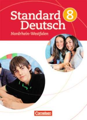 Standard Deutsch 8. Schuljahr. Schülerbuch für Nordrhein-Westfalen de Rosemarie Germann-Malm