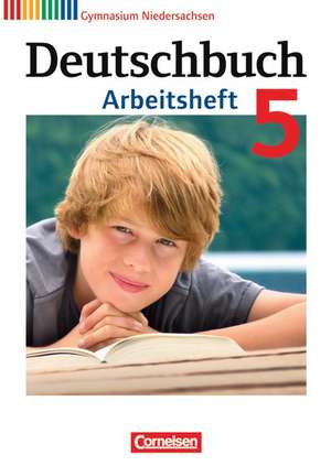 Deutschbuch 5. Schuljahr. Arbeitsheft mit Lösungen. Gymnasium Niedersachsen de Andrea Wagener