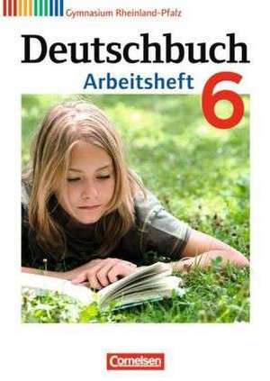 Deutschbuch 6. Schuljahr. Arbeitsheft mit Loesungen. Gymnasium Rheinland-Pfalz