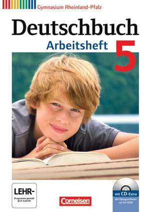 Deutschbuch 5. Schuljahr. Arbeitsheft mit Lösungen und Übungs-CD-ROM Gymnasium Rheinland-Pfalz de Andrea Wagener