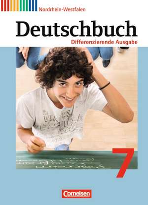 Deutschbuch 7. Schuljahr. Schülerbuch. Differenzierende Ausgabe Nordrhein-Westfalen de Alexandra Biegler