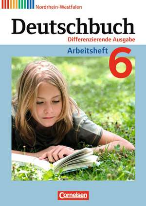 Deutschbuch 6. Schuljahr. Arbeitsheft mit Lösungen. Nordrhein-Westfalen de Friedrich Dick