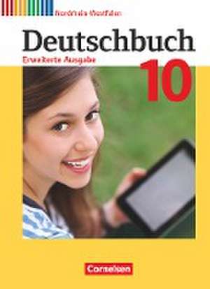 Deutschbuch - Erweiterte Ausgabe 10. Schuljahr - Nordrhein-Westfalen - Schülerbuch de Friedrich Dick