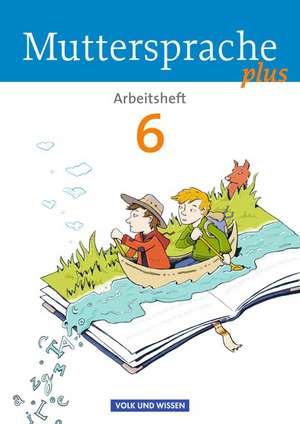 Muttersprache plus - Allgemeine Ausgabe 2012 für Berlin, Brandenburg, Mecklenburg-Vorpommern, Sachsen-Anhalt, Thüringen - 6. Schuljahr de Bärbel Döring