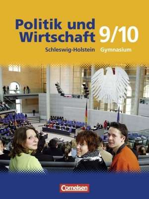 Politik und Wirtschaft 9./10. Schuljahr. Schülerbuch Gymnasium Schleswig-Holstein de Thomas Berger-von der Heide