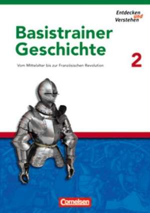 Entdecken und Verstehen. Basistrainer Geschichte 2. Arbeitsheft de Florian Basel