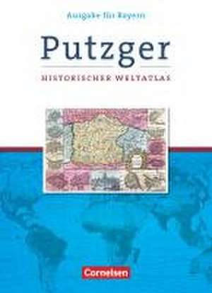 Putzger Historischer Weltatlas. Kartenausgabe Bayern. 105. Auflage de Götz Schwarzrock