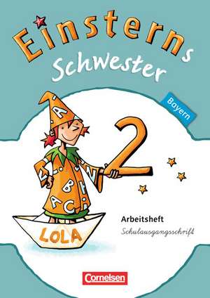 Einsterns Schwester Sprache und Lesen 2. Jahrgangsstufe. Arbeitsheft in Schulausgangsschrift Bayern de Marion Bauer