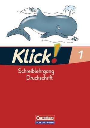 Klick! Erstlesen 1. Schreiblehrgang in Druckschrift. Östliche Bundesländer und Berlin de Solveig Haugwitz