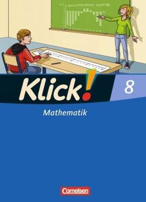 Klick! Mathematik 8. Schuljahr. Schülerbuch Mittel-/Oberstufe - Östliche und westliche Bundesländer de Enno Friedemann-Zemkalis