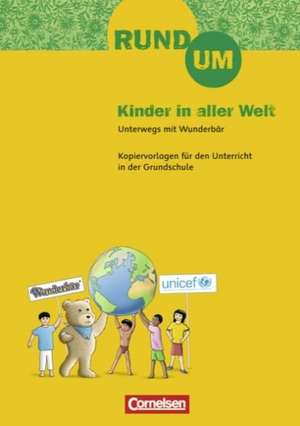 Rund um... - Grundschule 2.-4. Schuljahr. Rund um Kinder in aller Welt de Sabine Hansen