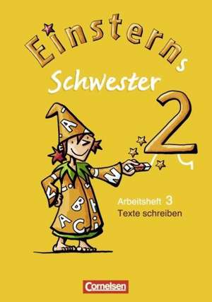 Einsterns Schwester 2. Schuljahr Heft 3: Texte schreiben de Daniela Dreier-Kuzuhara