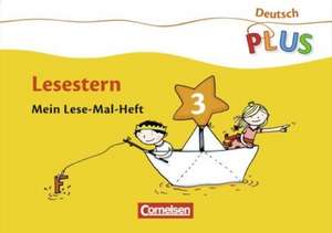 Deutsch plus. Grundschule. Lese-Mal-Hefte. Lesestern. Arbeitsheft 3 de Annemarie Rendtorff-Roßnagel