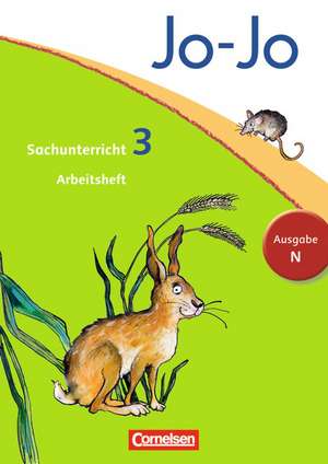 Jo-Jo Sachunterricht - Ausgabe N. 3. Schuljahr - Arbeitsheft de Anna Christ