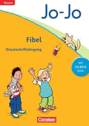 Jo-Jo Fibel - Grundschule Bayern - Neubearbeitung. Druckschriftlehrgang de Heidemarie Löbler