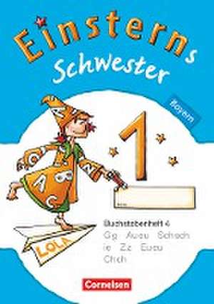 Einsterns Schwester - Erstlesen 1. Jahrgangsstufe. Buchstabenheft 4. Bayern 2014 de Jutta Maurach