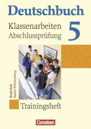 Deutschbuch Band 5: 9. Schuljahr. Klassenarbeiten, Abschlussprüfung. Realschule Baden-Württemberg de Christa Becker-Binder