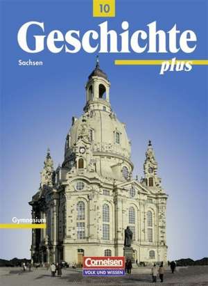 Geschichte plus.10. Schuljahr. Schülerbuch. Neubearbeitung. Gymnasium Sachsen de Walter Funken