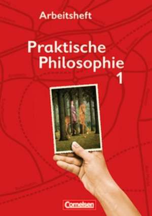 Praktische Philosophie 01. Arbeitsheft. Nordrhein-Westfalen de Adalbert Wegmann