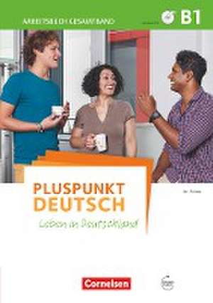 Pluspunkt Deutsch B1: Gesamtband - Arbeitsbuch mit Lösungsbeileger und PagePlayer-App de Friederike Jin