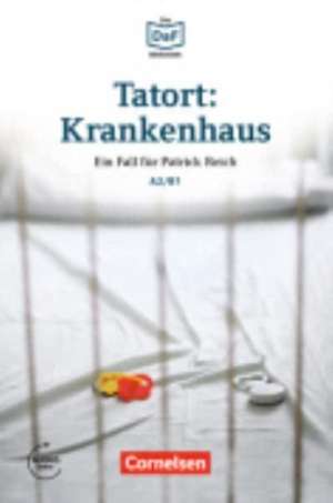 Die DaF-Bibliothek A2-B1 - Tatort: Krankenhaus de Volker Borbein