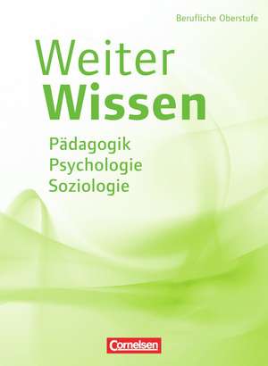 WeiterWissen - Soziales: Pädagogik, Psychologie, Soziologie. Schülerbuch de Susanne Bachmann