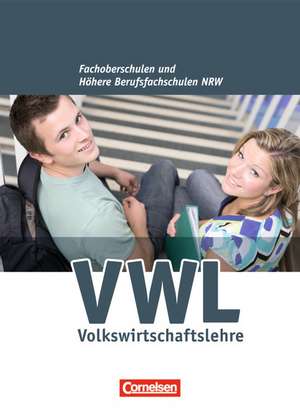 Wirtschaft für Fachoberschulen und Höhere Berufsfachschulen - VWL - Höhere Berufsfachschule Nordrhein-Westfalen. Schülerbuch de Hans-Jürgen Schlösser