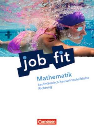 Job fit Mathematik. Allgemeine Ausgabe. Schülerbuch. Kaufmännisch-hauswirtschaftliche Richtung de Helmut Richter