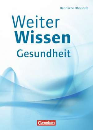 WeiterWissen - Gesundheit und Pflege: Schülerbuch de Anja Bellmann