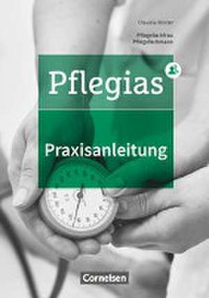 Pflegias - Generalistische Pflegeausbildung: Zu allen Bänden - Praxisanleitung in der neuen Pflegeausbildung de Lydia Bärnreuther