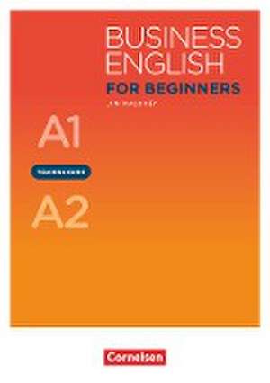 Business English for Beginners A1/A2 - Teaching Guide de James Maloney