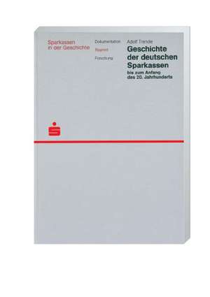 Geschichte der deutschen Sparkassen bis zum Anfang des 20. Jahrhunderts de Adolf Trende